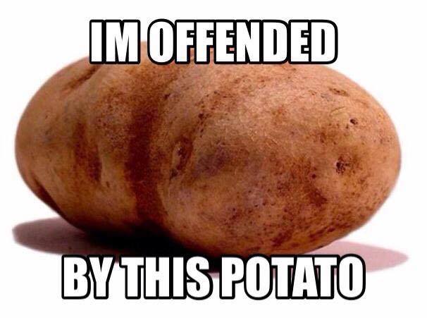 [Image: im-offended-by-this-potato-meme-1434571729.jpg]